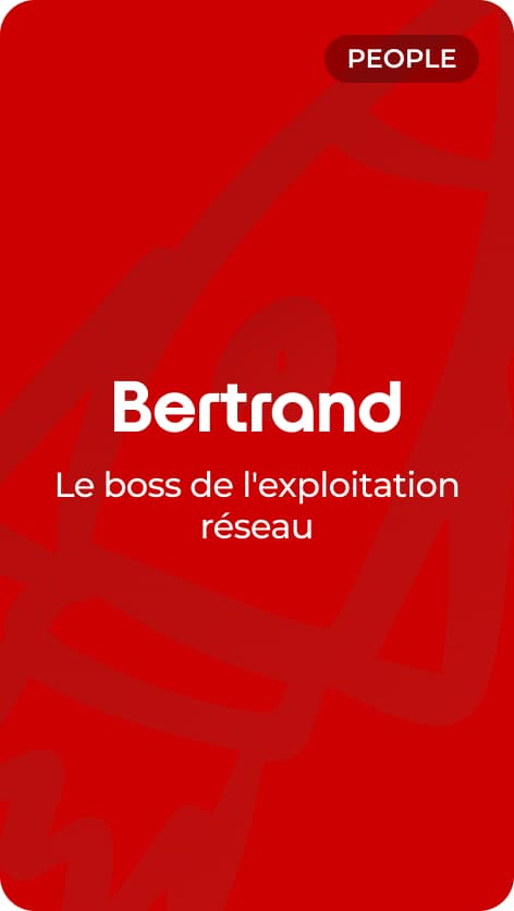 Bertrand de l'exploitation réseau