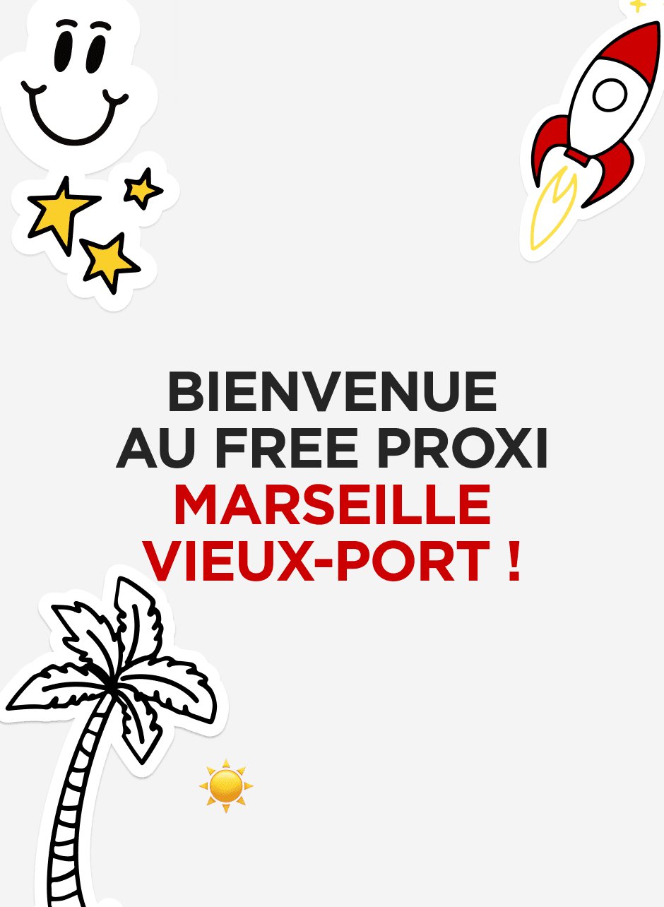 Bienvenue au Free Proxi Marseille vieux-port !